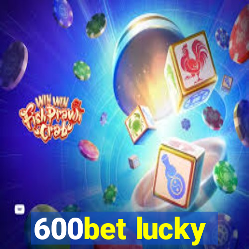 600bet lucky